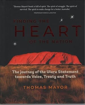 Finding the Heart of the Nation: The Journey of the Uluru Statement towards Voice, Treaty and Truth