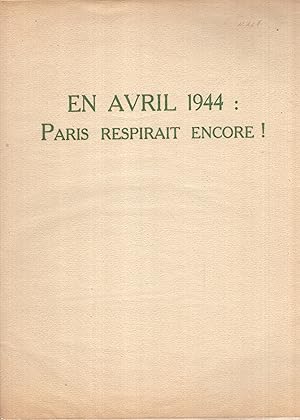 Image du vendeur pour En Avril 1944 : Paris Respirait Encore ! mis en vente par LIBRAIRIE PIMLICO