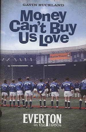 Seller image for MONEY CAN'T BUY US LOVE - EVERTON IN THE 1960S for sale by Sportspages