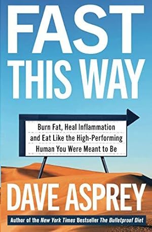 Seller image for FAST THIS WAY: Burn Fat, Heal Inflammation and Eat Like the High-Performing Human You Were Meant to Be for sale by WeBuyBooks