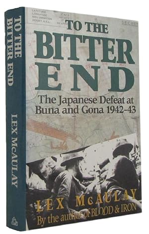 Seller image for TO THE BITTER END: The Japanese Defeat at Buna and Gona 1942-43 for sale by Kay Craddock - Antiquarian Bookseller