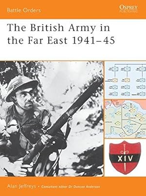 Seller image for The British Army in the Far East 1941-45: No.13 (Battle Orders) for sale by WeBuyBooks
