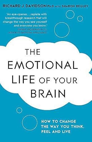 Seller image for The Emotional Life of Your Brain: How Its Unique Patterns Affect the Way You Think, Feel, and Live - and How You Can Change Them for sale by WeBuyBooks 2