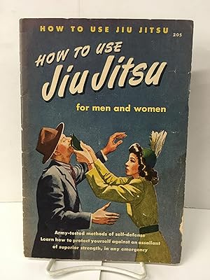 How to Use Jiu-Jitsu for Men and Women: Army Tested Methods of Self-Defense Against an Assailant ...