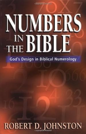 Seller image for Numbers in the Bible : God's Unique Design in Biblical Numbers by Johnston, Robert D. [Paperback ] for sale by booksXpress