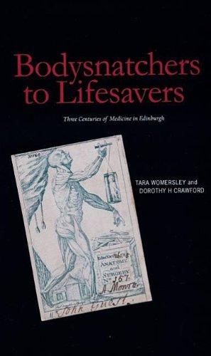 Bild des Verkufers fr Bodysnatchers to Lifesavers: Three Centuries of Medicine in Edinburgh zum Verkauf von WeBuyBooks