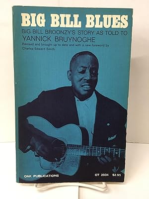 Big Bill Blues: Big Bill Broonzy's Story as told to Yannick Bruynoghe