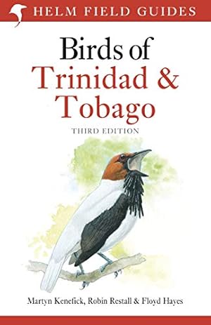 Seller image for Birds of Trinidad and Tobago: Third Edition (Helm Field Guides) by Kenefick, Martyn, Restall, Robin, Hayes, Floyd [Paperback ] for sale by booksXpress
