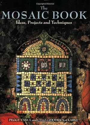 Seller image for The Mosaic Book: Ideas, Projects and Techniques by Vance, Peggy, Goodrich-Clarke, Celia, Goodrick-Clarke, Celia [Paperback ] for sale by booksXpress