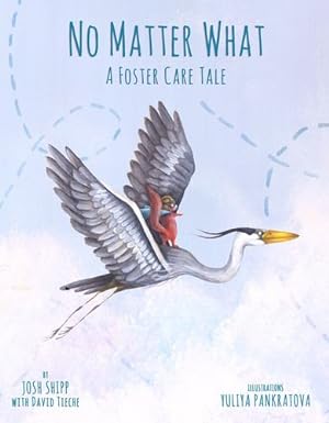 Image du vendeur pour No Matter What: A Foster Care Tale by Shipp, Josh, Tieche, David [Hardcover ] mis en vente par booksXpress