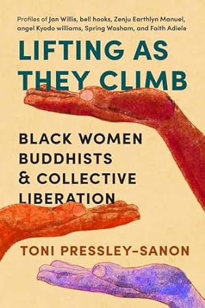 Seller image for Lifting as They Climb: Black Women Buddhists and Collective Liberation by Pressley-Sanon, Toni [Paperback ] for sale by booksXpress