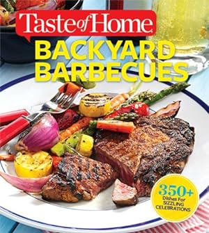 Seller image for Taste of Home Backyard Barbecues: 405 Dishes for Sizzling Celebrations by Editors of Taste of Home [Paperback ] for sale by booksXpress