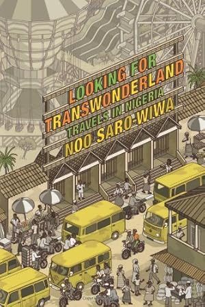 Image du vendeur pour Looking for Transwonderland: Travels in Nigeria by Saro-Wiwa, Noo [Paperback ] mis en vente par booksXpress