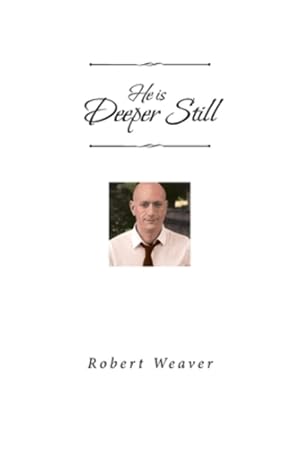 Seller image for He is Deeper Still by Weaver, Robert [Paperback ] for sale by booksXpress