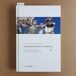 Bild des Verkufers fr Vergangenheitsbewirtschaftung : Public history zwischen Wirtschaft und Wissenschaft zum Verkauf von Gebrauchtbcherlogistik  H.J. Lauterbach