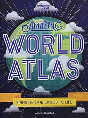 Seller image for Amazing World Atlas: The world's in your hands (Lonely Planet Kids) by Lonely Planet Kids, Ward, Alexa [Hardcover ] for sale by booksXpress