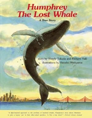 Seller image for Humphrey the Lost Whale: A True Story by Tokuda, Wendy, Hall, Richard [Paperback ] for sale by booksXpress