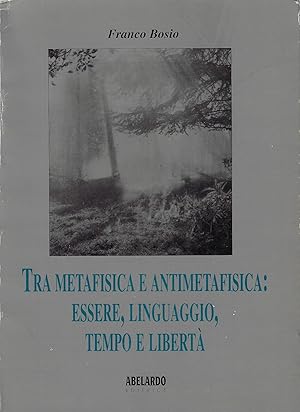 Seller image for Tra metafisica e antimetafisica : essere, linguaggio, tempo e libert for sale by Romanord