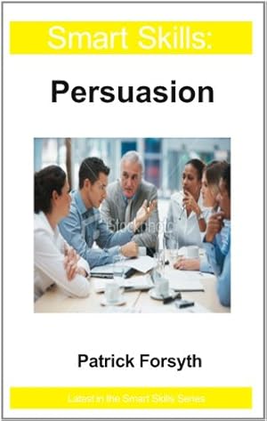 Seller image for Smart Skills: Persuasion by Forsyth, Patrick [Paperback ] for sale by booksXpress