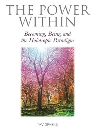 Seller image for The Power Within: Becoming, Being, and the Holotropic Paradigm by Sparks, Mr. Tav [Paperback ] for sale by booksXpress