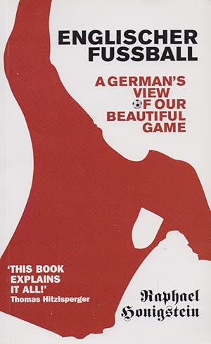 Imagen del vendedor de Englischer Fussball: A German's View of Our Beautiful Game a la venta por The Glass Key