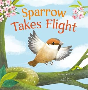 Bild des Verkufers fr Sparrow Takes Flight by Hendricks, Amber [Board book ] zum Verkauf von booksXpress