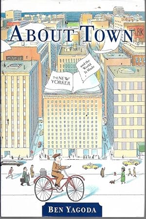 Seller image for About Town: The New Yorker and The World It Made (First Edition) for sale by Bookfeathers, LLC