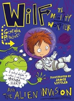 Seller image for Wilf the Mighty Worrier and the Alien Invasion: Book 4 by Georgia Pritchett (author), Jamie Littler (illustrator) [Paperback ] for sale by booksXpress