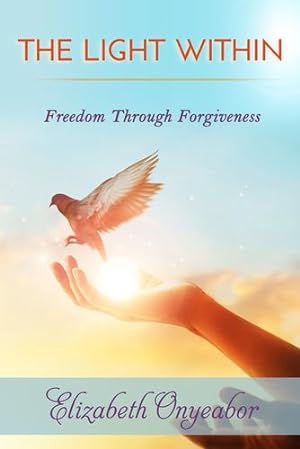 Seller image for The Light Within: Freedom Through Forgiveness (Loving the Child Within Series) by Onyeabor, Elizabeth [Paperback ] for sale by booksXpress
