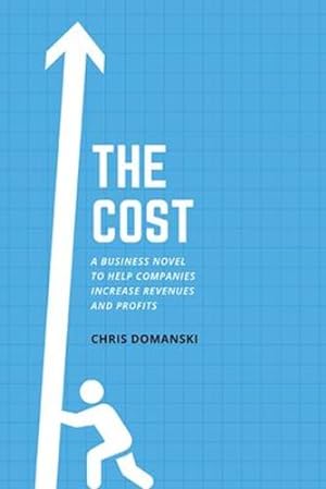 Bild des Verkufers fr The Cost: A Business Novel to Help Companies Increase Revenues and Profits [Paperback ] zum Verkauf von booksXpress