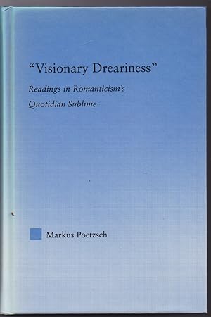 Imagen del vendedor de "Visionary Dreariness": Readings in Romanticism's Quotidian Sublime - Literary Criticism and Cultural Theory a la venta por The Glass Key