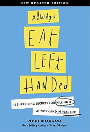 Seller image for Always Eat Left Handed: 15 Surprising Secrets For Killing It At Work And In Real Life by Bhargava, Rohit [Paperback ] for sale by booksXpress