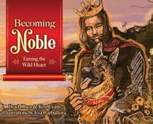 Seller image for Becoming Noble: Taming the Wild Heart by Olsen, Brad, Evans, Kru [Hardcover ] for sale by booksXpress