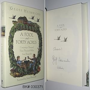 A Fool and Forty Acres: Conjuring a Vineyard Three Thousand Miles from Burgundy SIGNED