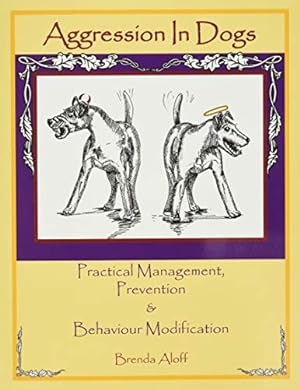 Bild des Verkufers fr Aggression in Dogs: Practical Management, Prevention & Behaviour Modification by Brenda Aloff [Paperback ] zum Verkauf von booksXpress
