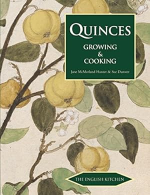 Immagine del venditore per Quinces: Growing & Cooking (The English Kitchen) by McMorland Hunter, Jane, Dunster, Sue [Paperback ] venduto da booksXpress