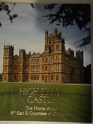 Seller image for Highclere Castle: The Home of the 8th Earl & Countess of Carnarvon for sale by WeBuyBooks