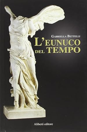 Image du vendeur pour L'eunuco Del Tempo mis en vente par Piazza del Libro