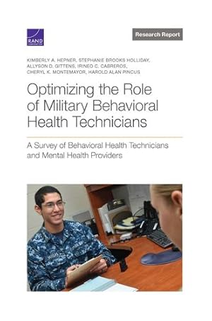 Seller image for Optimizing the Role of Military Behavioral Health Technicians: A Survey of Behavioral Health Technicians and Mental Health Providers by Hepner, Kimberly A., Holliday, Stephanie Brooks, Gittens, Allyson D., Cabreros, Irineo, Montemayor, Cheryl K., Pincus, Harold Alan [Paperback ] for sale by booksXpress