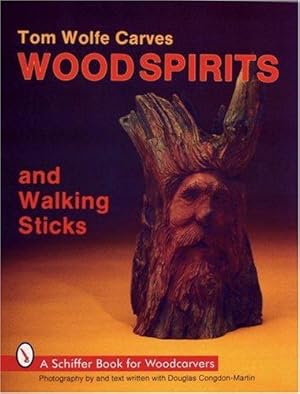 Seller image for Tom Wolfe Carves Wood Spirits and Walking Sticks (Schiffer Book for Woodcarvers) for sale by WeBuyBooks