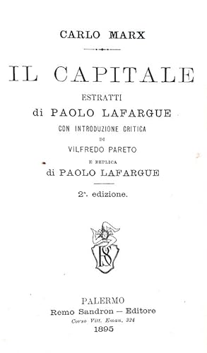 Il capitale. Estratti di Paolo Lafargue con introduzione critica di Vilfredo Pareto e replica di ...