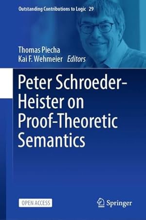 Immagine del venditore per Peter Schroeder-Heister on Proof-Theoretic Semantics (Outstanding Contributions to Logic, 29) [Paperback ] venduto da booksXpress