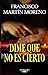 Seller image for Dime que no es cierto / Tell Me It Isn't True (Spanish Edition) by Martín Moreno, Francisco [Paperback ] for sale by booksXpress