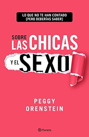 Seller image for Sobre las chicas y el sexo: Lo que no te han contado (pero deber­as saber) (Spanish Edition) by Orenstein, Peggy [Paperback ] for sale by booksXpress