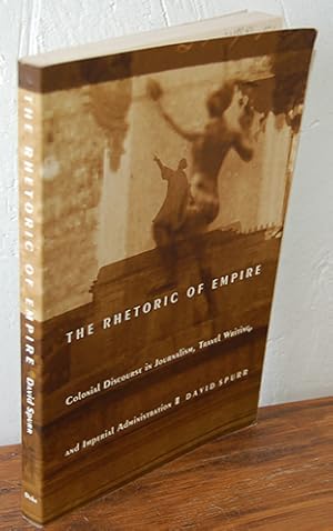 Seller image for THE RHETORIC OF EMPIRE. Colonial Discourse in Journalism, Travel Writing, and Imperial Administration for sale by EL RINCN ESCRITO