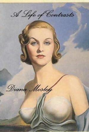 Bild des Verkufers fr A Life of Contrasts: The Autobiography of Diana Mosley zum Verkauf von WeBuyBooks