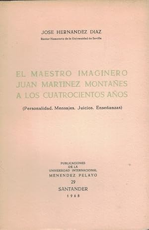 Seller image for EL MAESTRO IMAGINERO JUAN MARTNEZ MONTAS A LOS CUATROCIENTOS AOS. (Personalidad, Mensajes, Juicios, Enseanzas) for sale by Librera Torren de Rueda