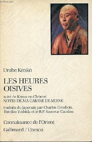 Seller image for Les heures oisives (tsurezure-gusa) suivi de notes de ma cabane de moine (hj-ki) par Kamo no Chmei - Collection connaissance de l'orient n15. for sale by Le-Livre