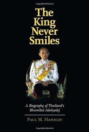 Bild des Verkufers fr The King Never Smiles    A Biography of Thailand s Bhumibol Adulyadej zum Verkauf von WeBuyBooks