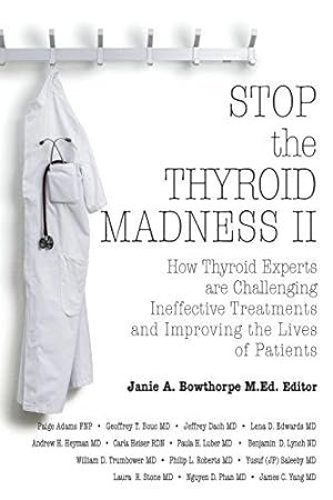 Seller image for Stop the Thyroid Madness II: How Thyroid Experts Are Challenging Ineffective Treatments and Improving the Lives of Patients for sale by WeBuyBooks